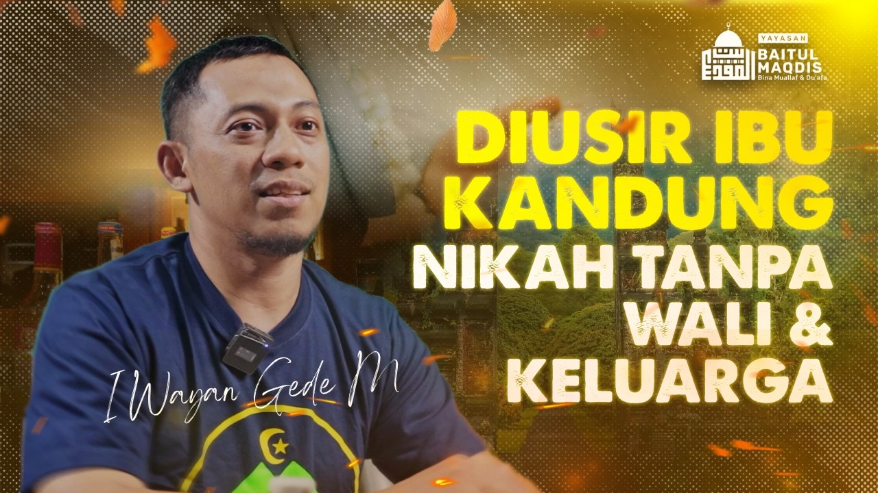 Diusir Ibu Kandung & Nikah Tanpa Wali & Keluarga, Kisah Pilu Mualaf Bali | I Wayan Gede Mahardika