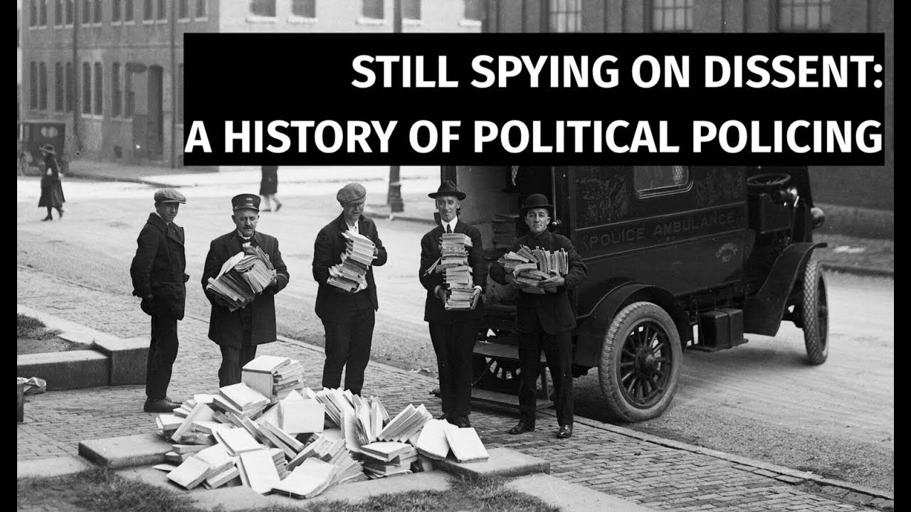 STILL SPYING ON DISSENT: A HISTORY OF POLITICAL POLICING