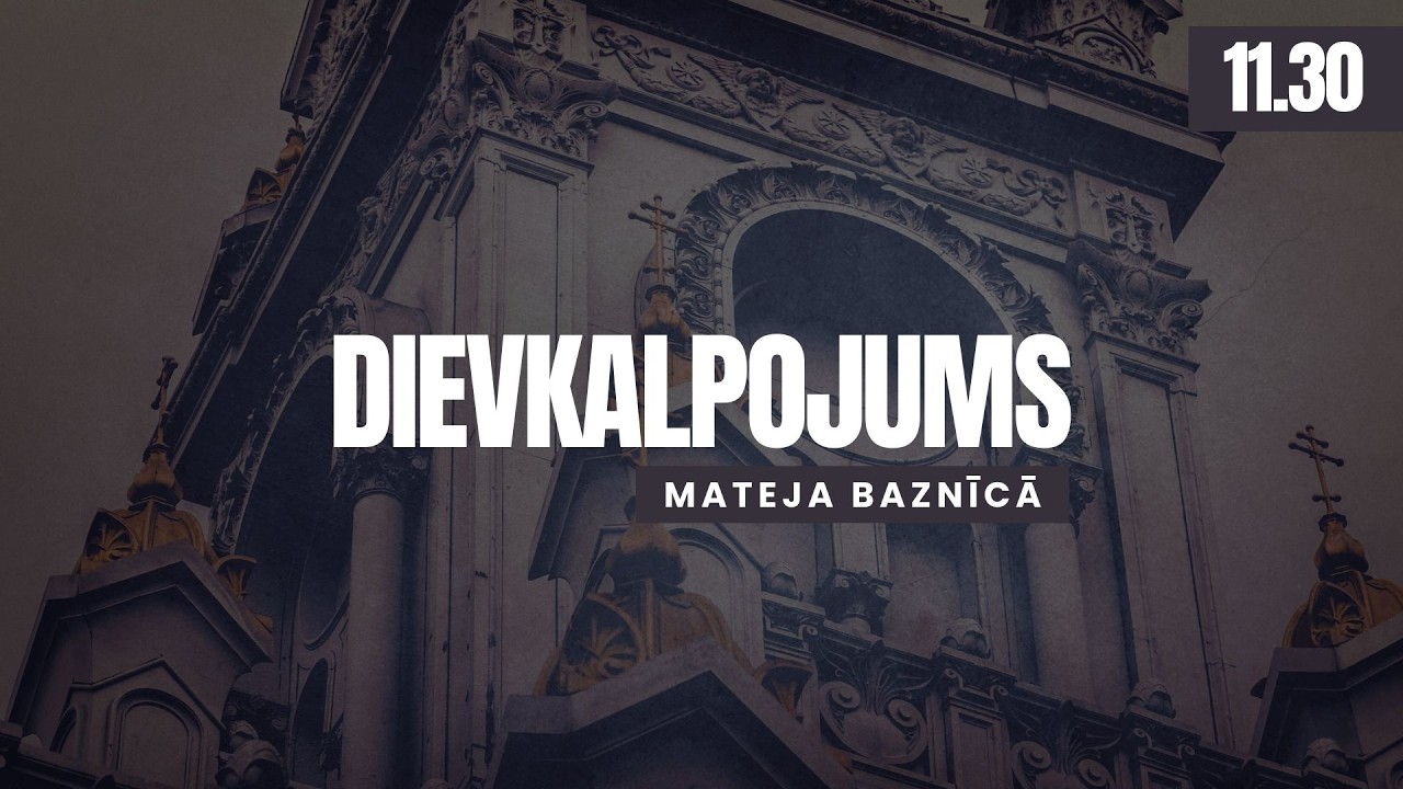 NOKĀPIS ELLĒ | 11:30 | Tiešraide no Rīgas Mateja draudzes