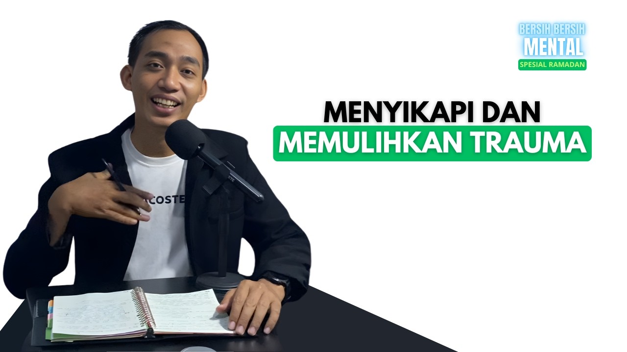 MEMAHAMI DAN MEMULIHKAN TRAUMA | DAY 14 BERSIH BERSIH MENTAL SPESIAL RAMADAN