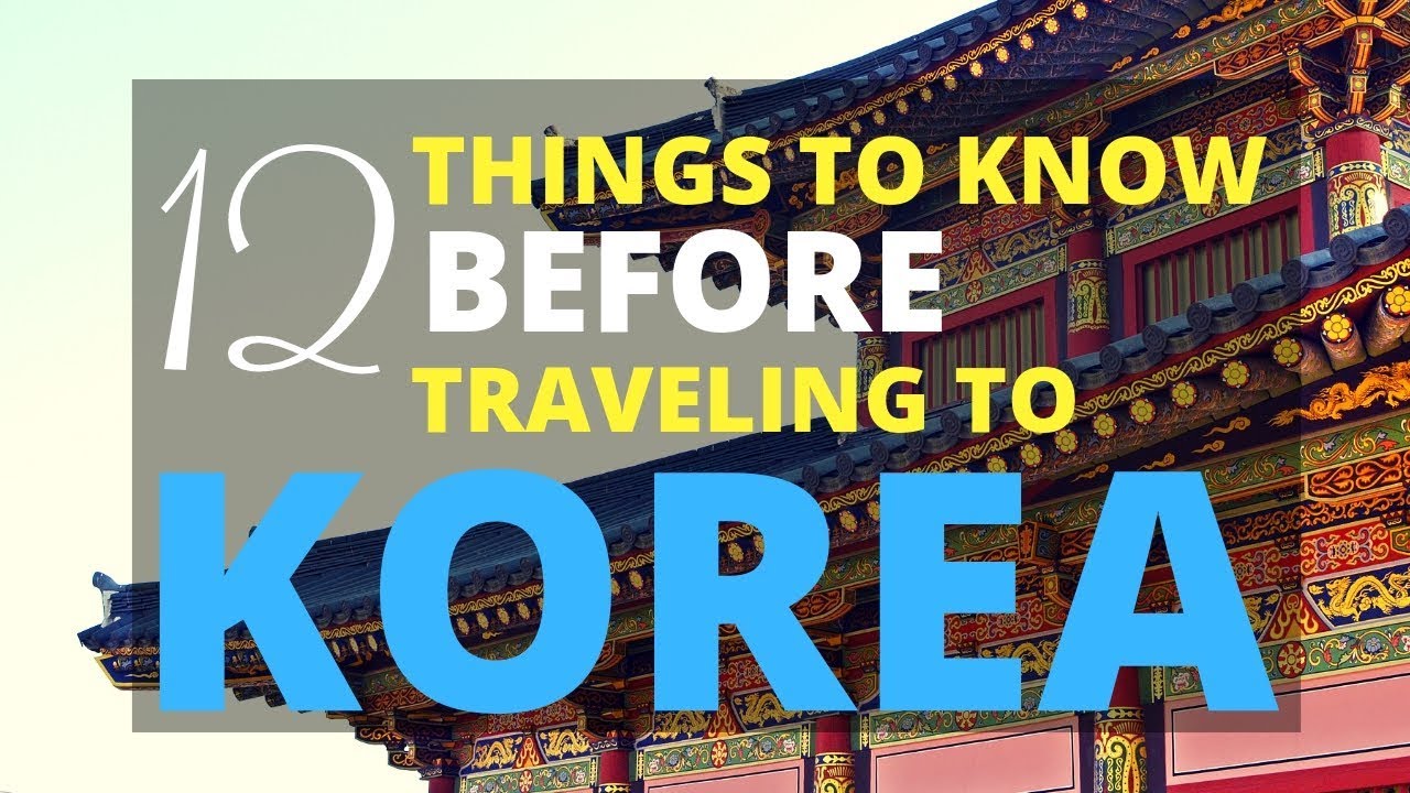 What You Should Know BEFORE Traveling to KOREA