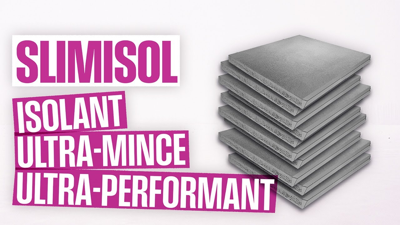 SLIMISOL® une technologie unique d'isolant ultra-mince et ultra-performant