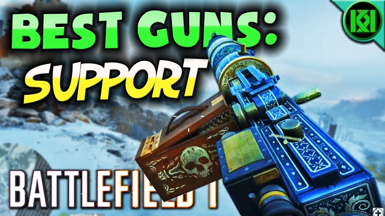 Battlefield 1: BEST GUNS ~ SUPPORT | Top 6 Best Support Weapons in BF1 (2018)