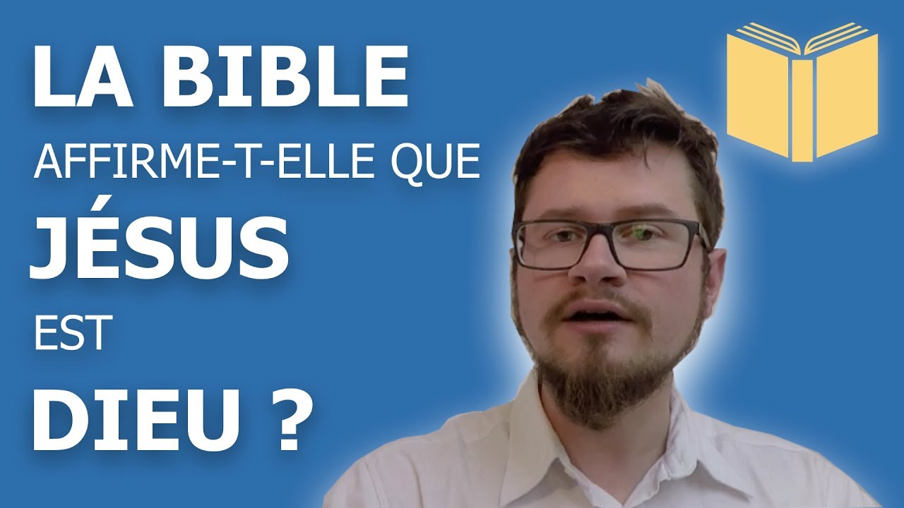La Bible affirme-t-elle que Jésus est Dieu ?