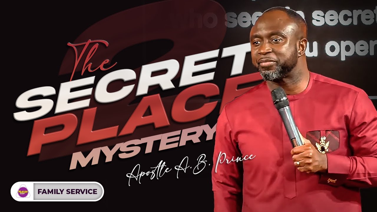 THE SECRET PLACE (MYSTERY) | Apostle A.B. Prince | Marpe Assembly