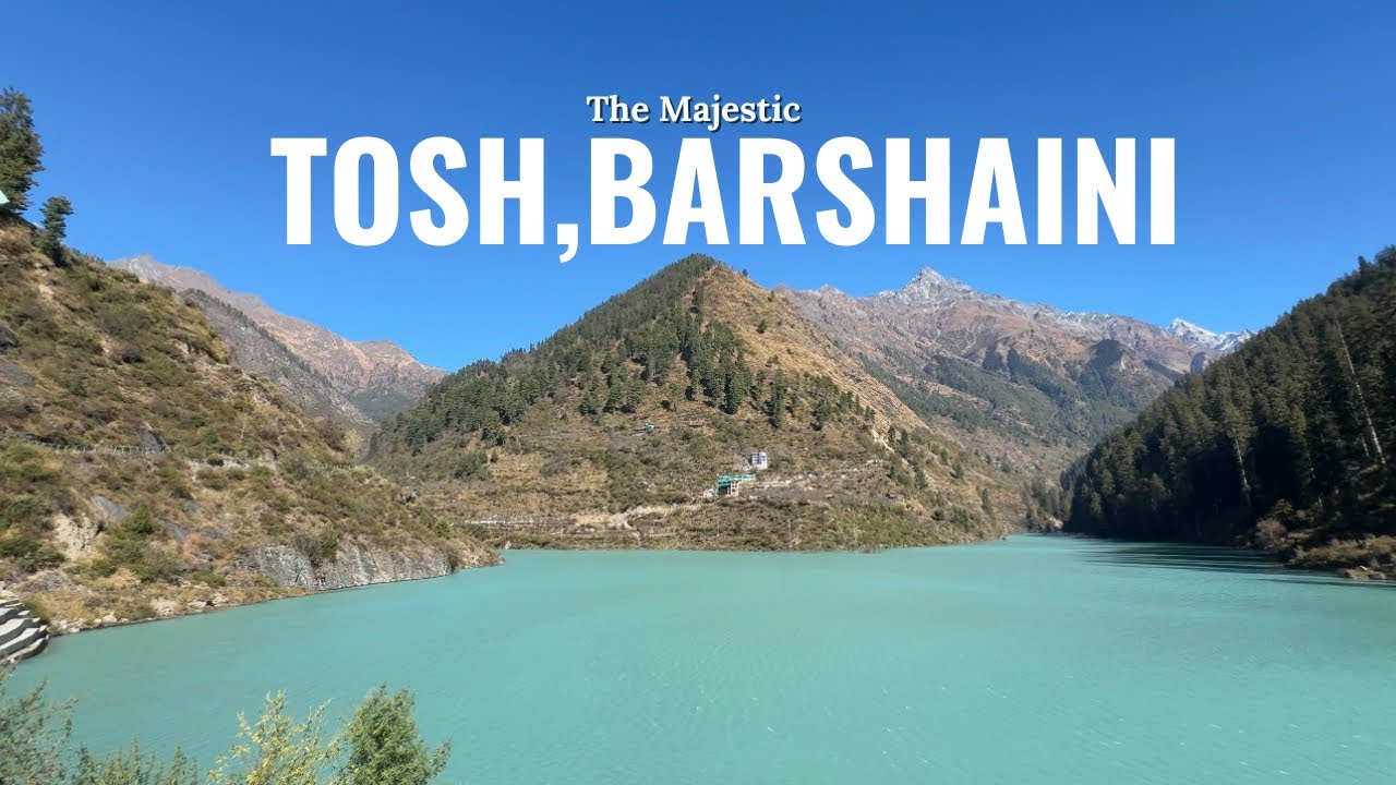 Tosh Road Open or Closed? Latest Bhunter to Kasol, Barshaini, Tosh Road Update 2025