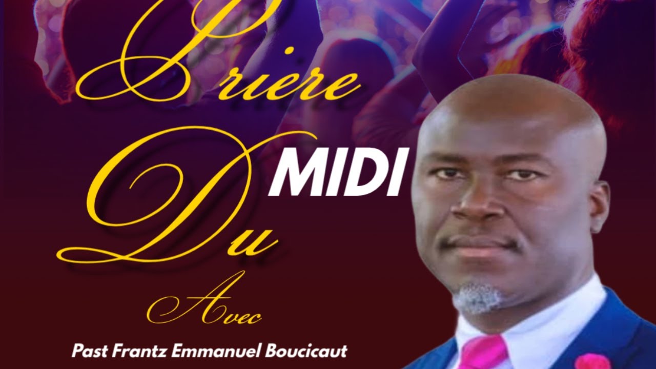 PRIÈRE DU MIDI// PAST FRANTZ EMMANUEL BOUCICAUT//EBEN-EZER FH SDA CHURCH 03/12/26