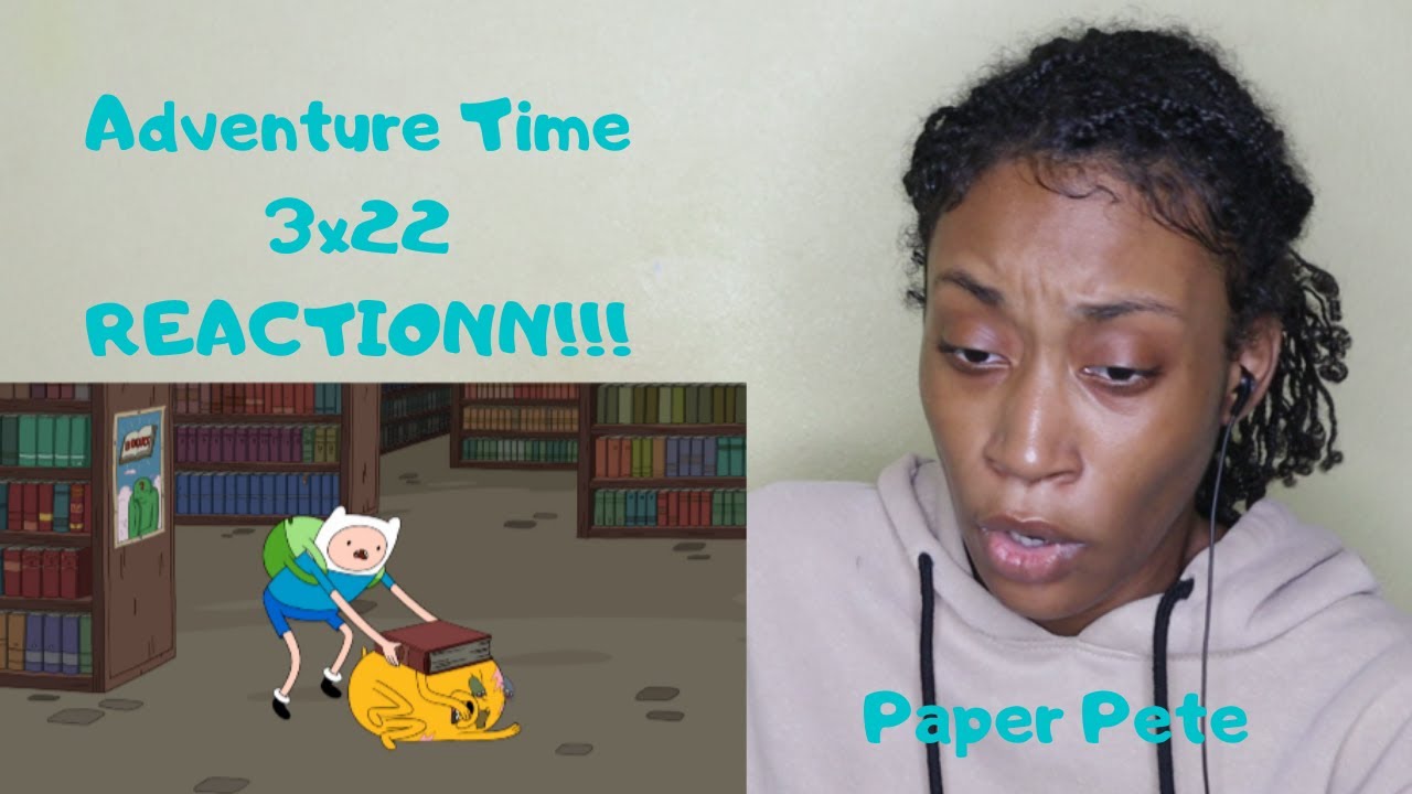 Adventure Time- 3x22 Paper Pete- REACTIONN!!!