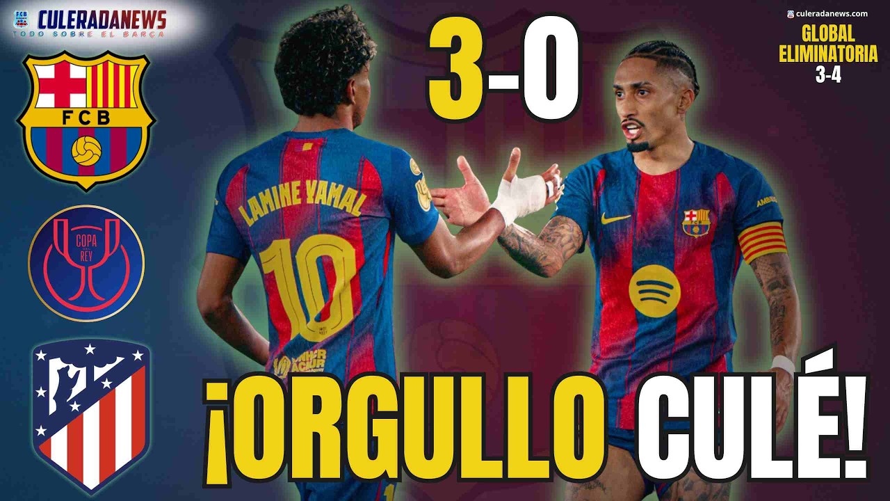 🔥¡ORGULLO CULÉ! | ⚽POST PARTIDO BARÇA VS ATLÉTICO DE MADRID | SEMIS COPA DEL REY