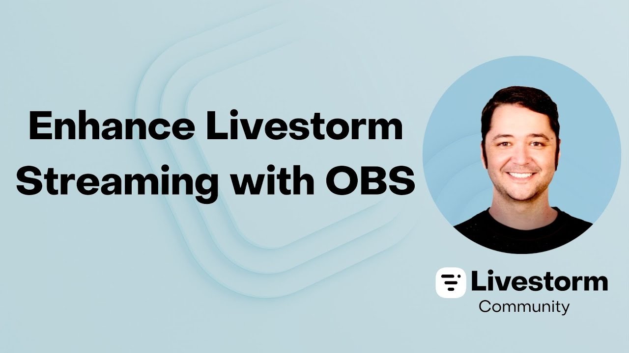 Livestorm Community : Enhance Livestorm Streaming with OBS