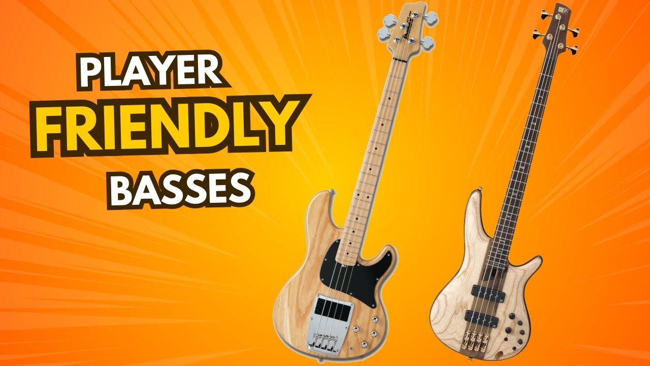 Player-Friendly Basses