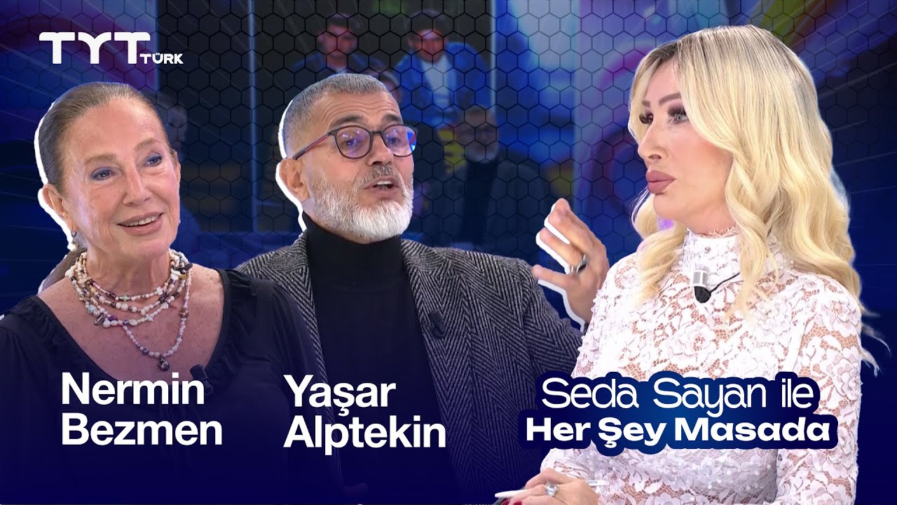 Seda Sayan ile Her Şey Masada | 1. B&ouml;l&uuml;m &bull; Nermin Bezmen & Yaşar Alptekin