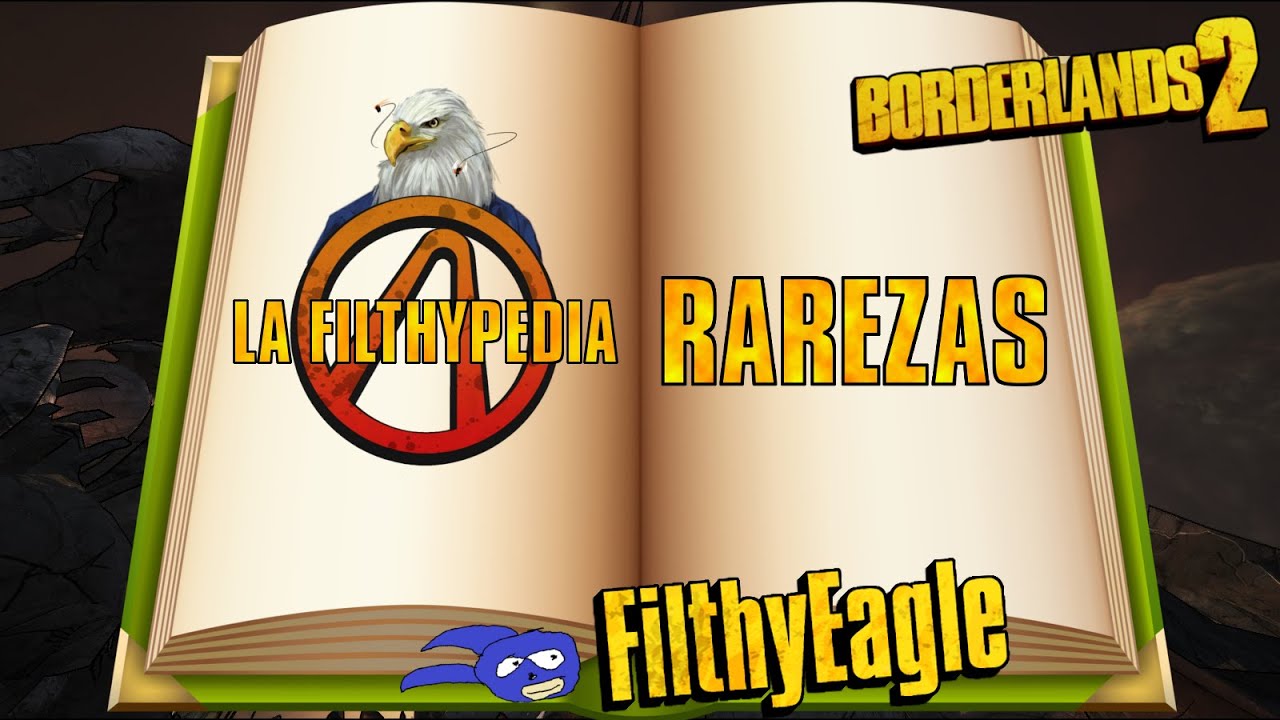 La Filthypedia, guía para principiantes | Rarezas | Borderlands 2
