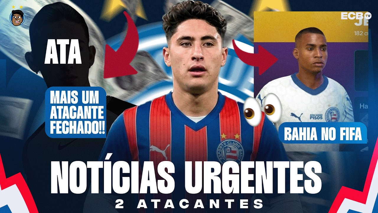 🔥💣 NOTÍCIAS URGENTES: ALEJO E MAIS UM ATACANTE CHEGANDO! MERCADO PEGANDO FOGO! ÚLTIMAS DO BAHIA!