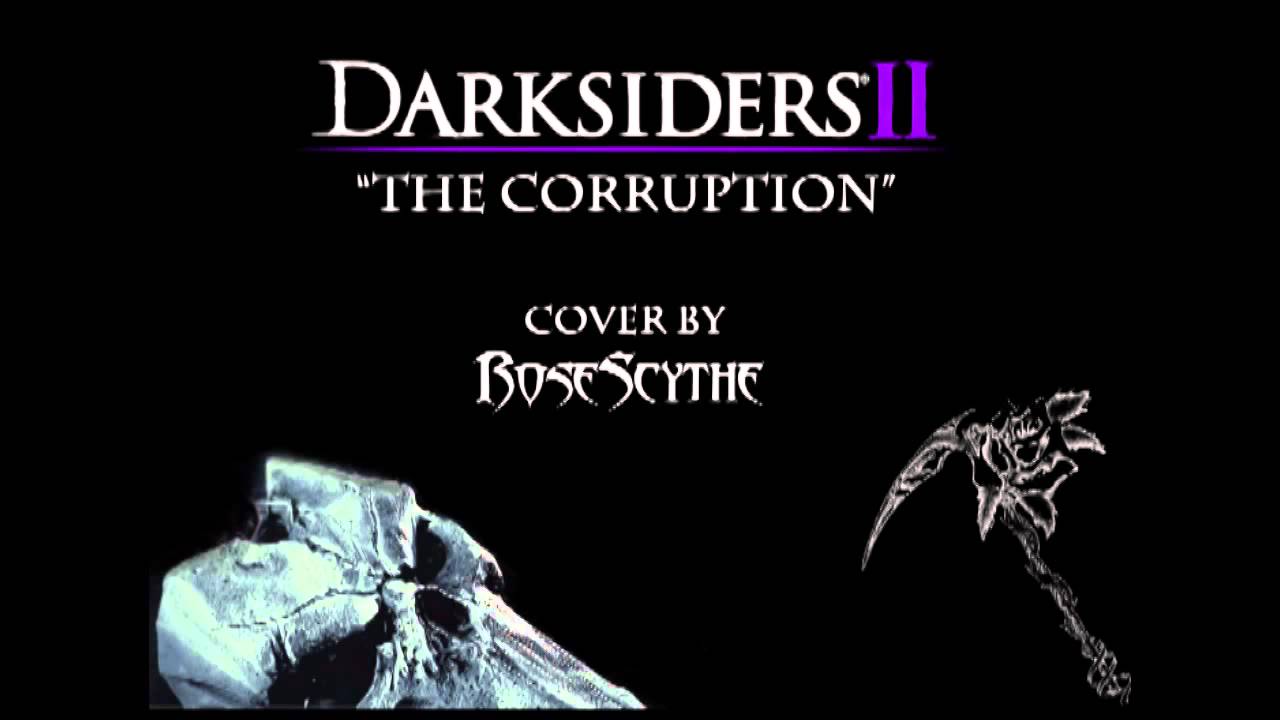Darksiders II - The Corruption (cover by RoseScythe)