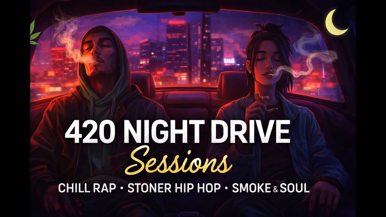 420 Night Drive Sessions 🚬 Chill Rap & Stoner Hip Hop for Late Night Drive | Smoke & Soul