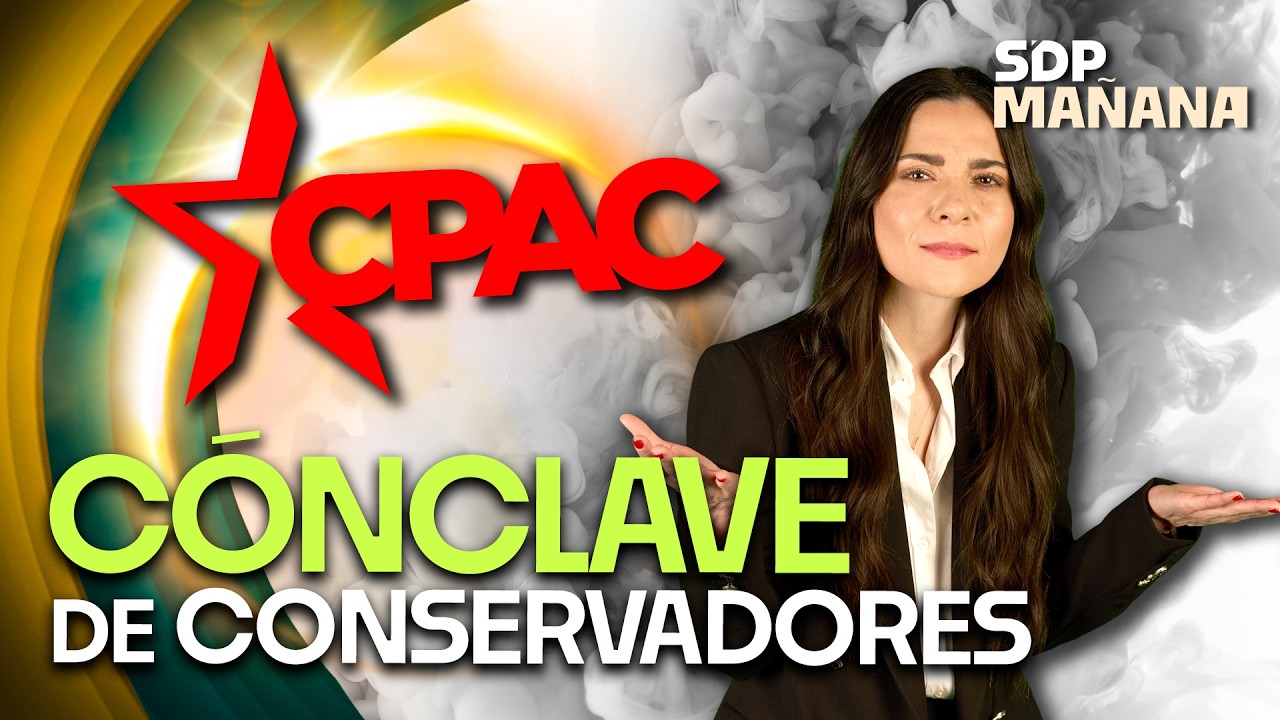 CPAC vs México; nueva ley de concubinato | LIZ VILCHIS en SDPmañana ☀️