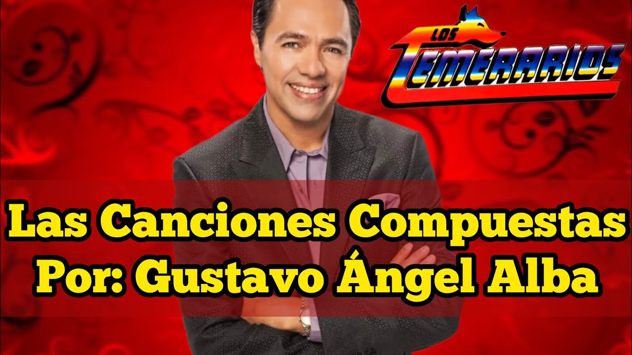 “Las Canciones Compuestas Por: Gustavo Ángel Alba”