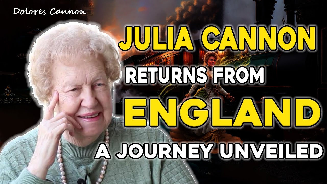 Dolores Cannon -Julia Cannon's Shocking Return from England: Mysteries Unveiled