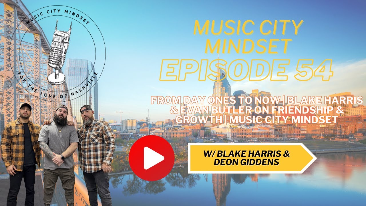 From Day Ones to Now | Blake Harris & Evan Butler on Friendship & Growth | Music City Mindset