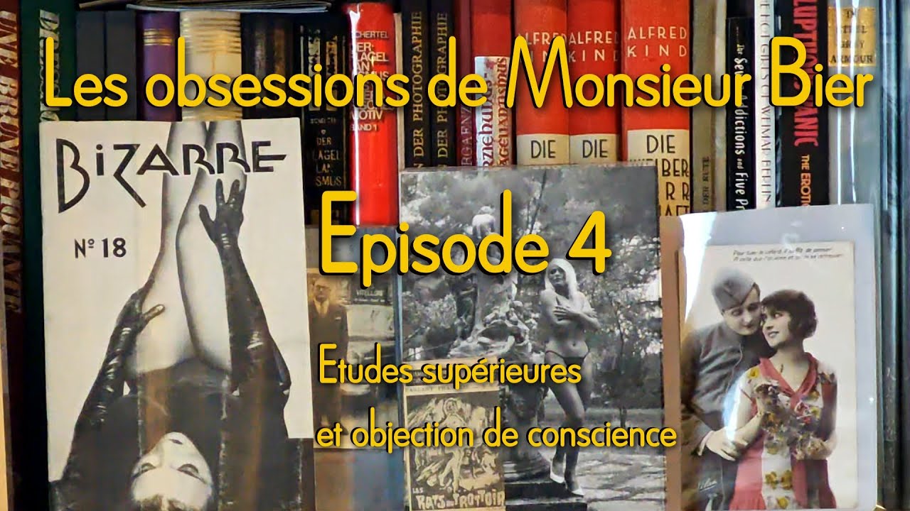 Les obsessions de Monsieur Bier – Episode 4 : Etudes supérieures et objection de conscience