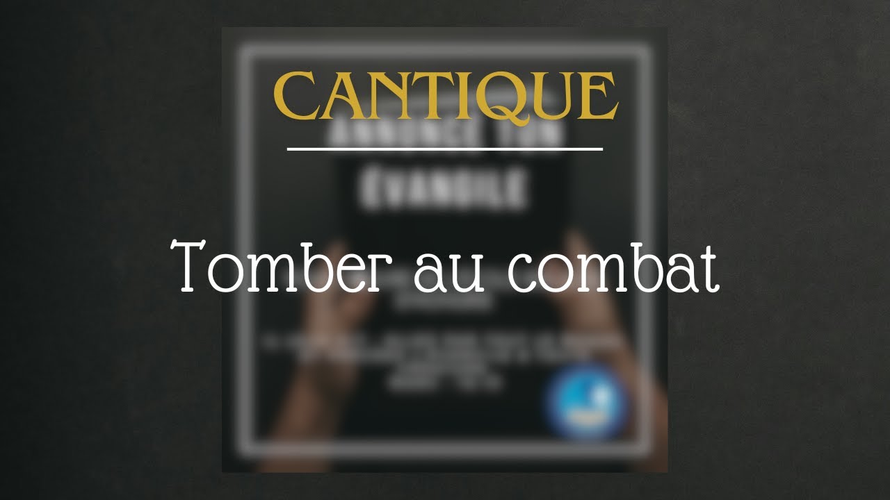 Tomber au Combat cantique (Album 2024 Annoncé ton Evangile)