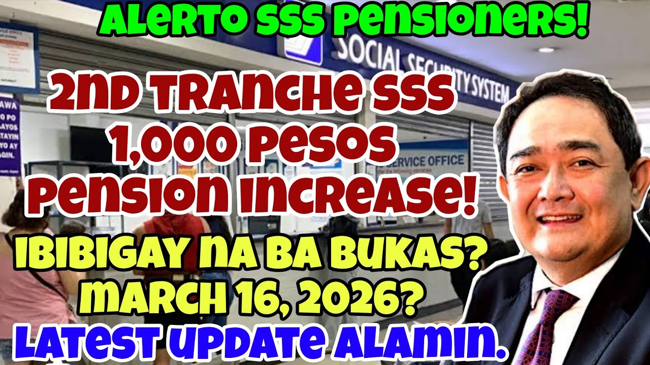 ✅️SSS 2ND TRANCHE 1,000 PESOS PENSION INCREASE, IBIBIGAY NA BUKAS? MARCH 16, 2026? LATEST UPDATE!