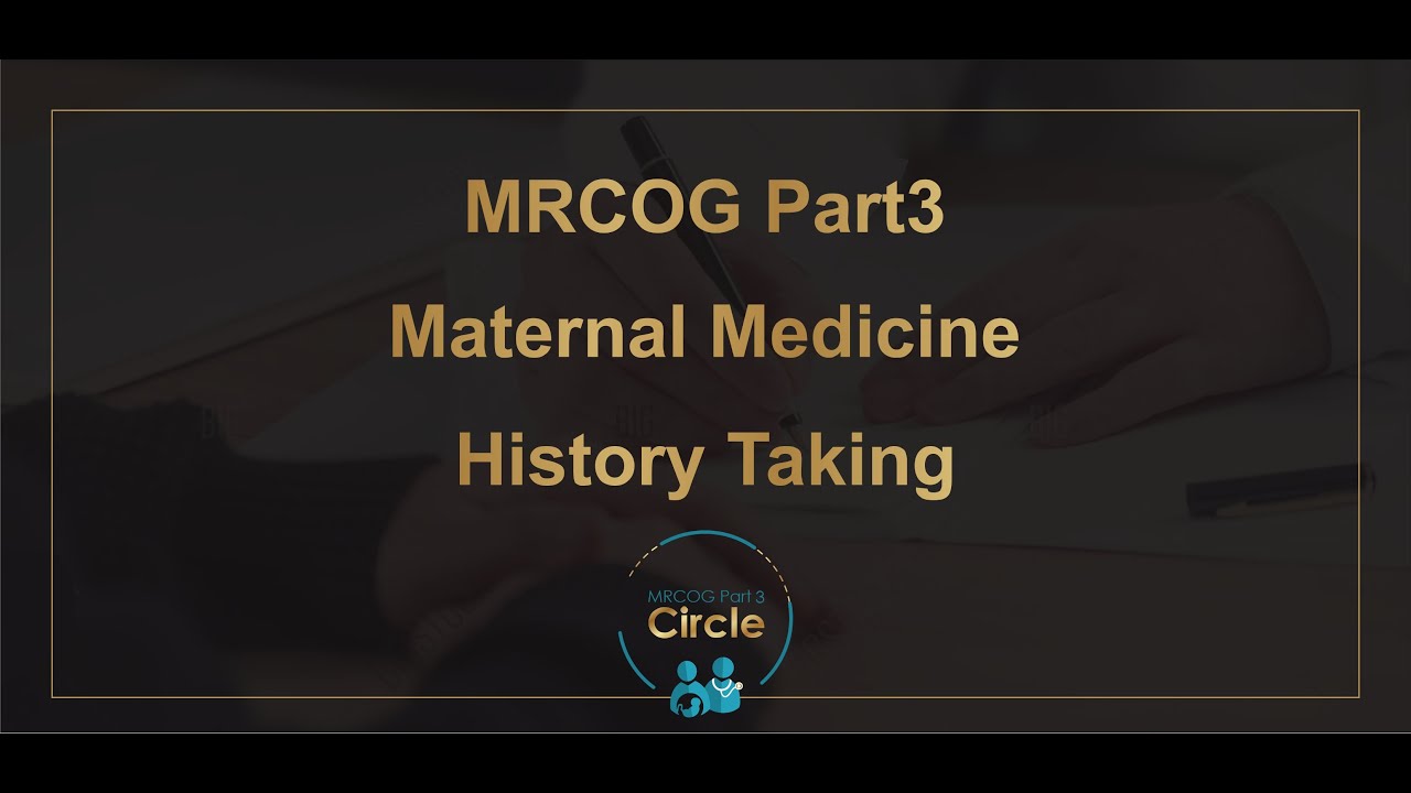 MRCOG Part3 - Maternal Medicine - History taking