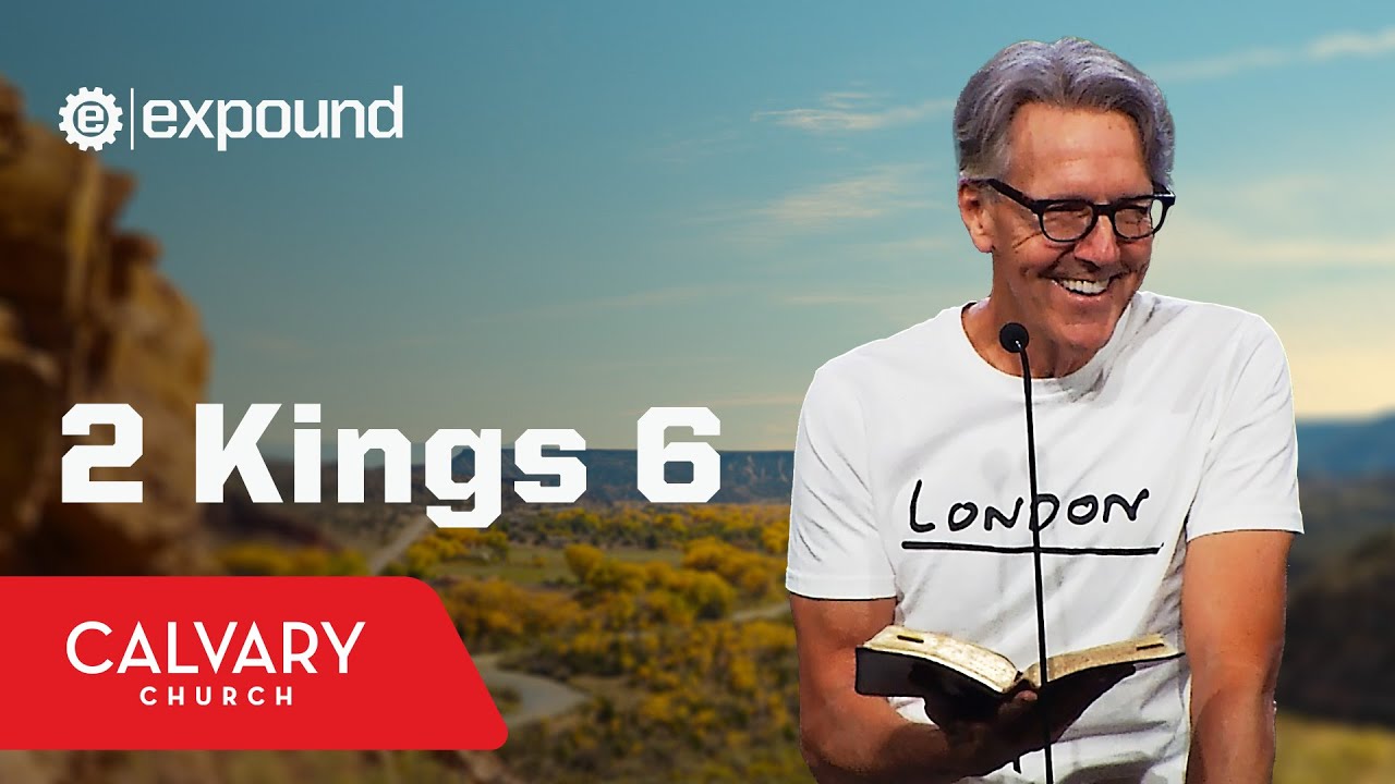 2 Kings 6 - Skip Heitzig