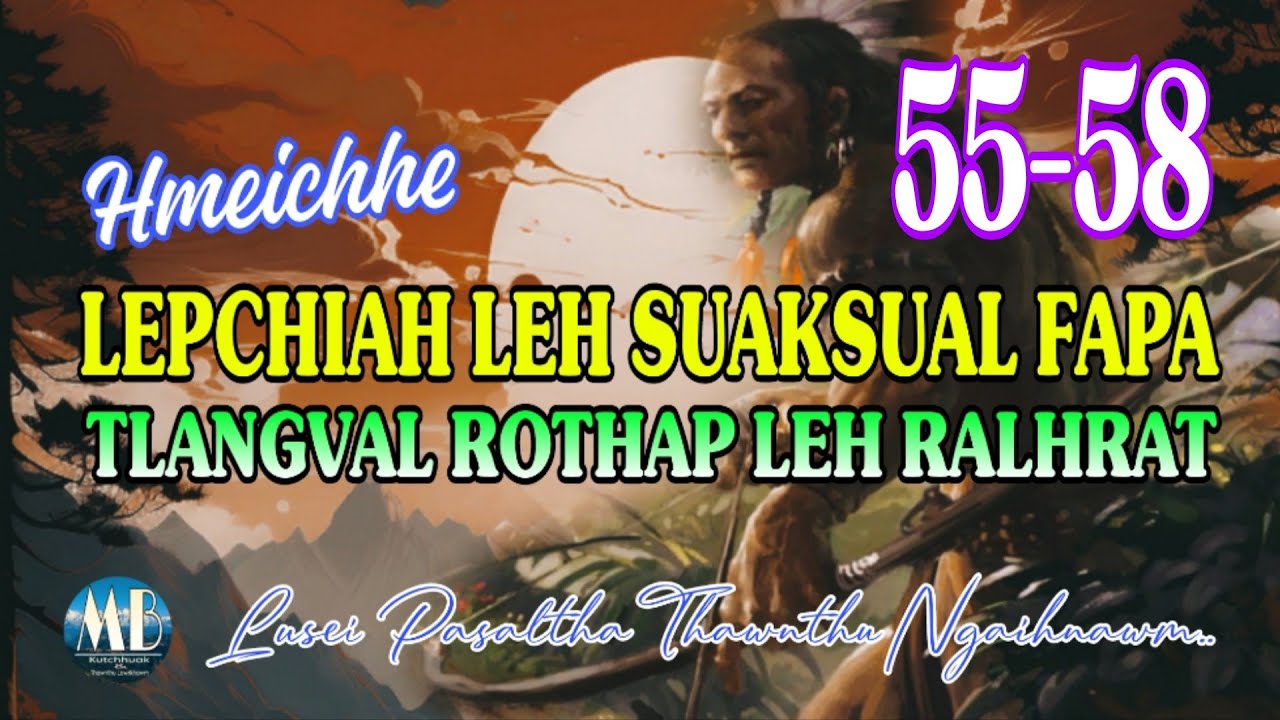 HMEICHHE LEPCHIAH LEH SUAKSUAL FAPA (55-58)