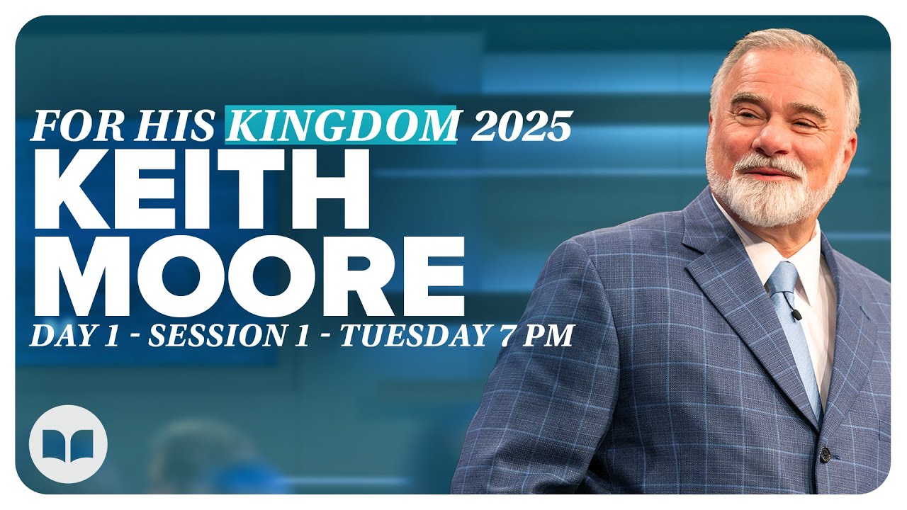 For His Kingdom Conference 2025 | Sarah Judged God Faithful | Keith Moore | Day 1 - Session 1 | LW