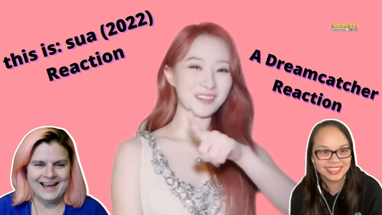 Two women first time watching this is: sua 🐥 (2022) Reaction | A Dreamcatcher Reaction