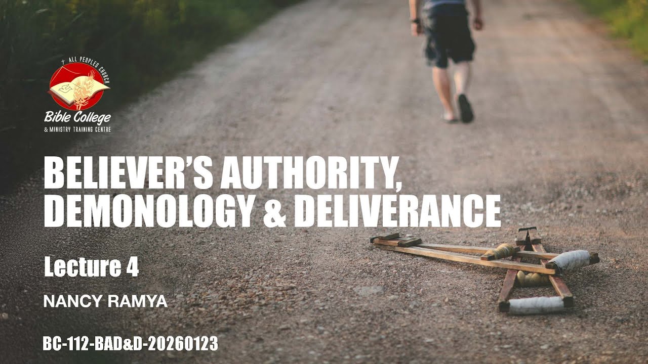 Believer’s Authority, Demonology & Deliverance | Lecture 4 : BC112-BAD&D20260123