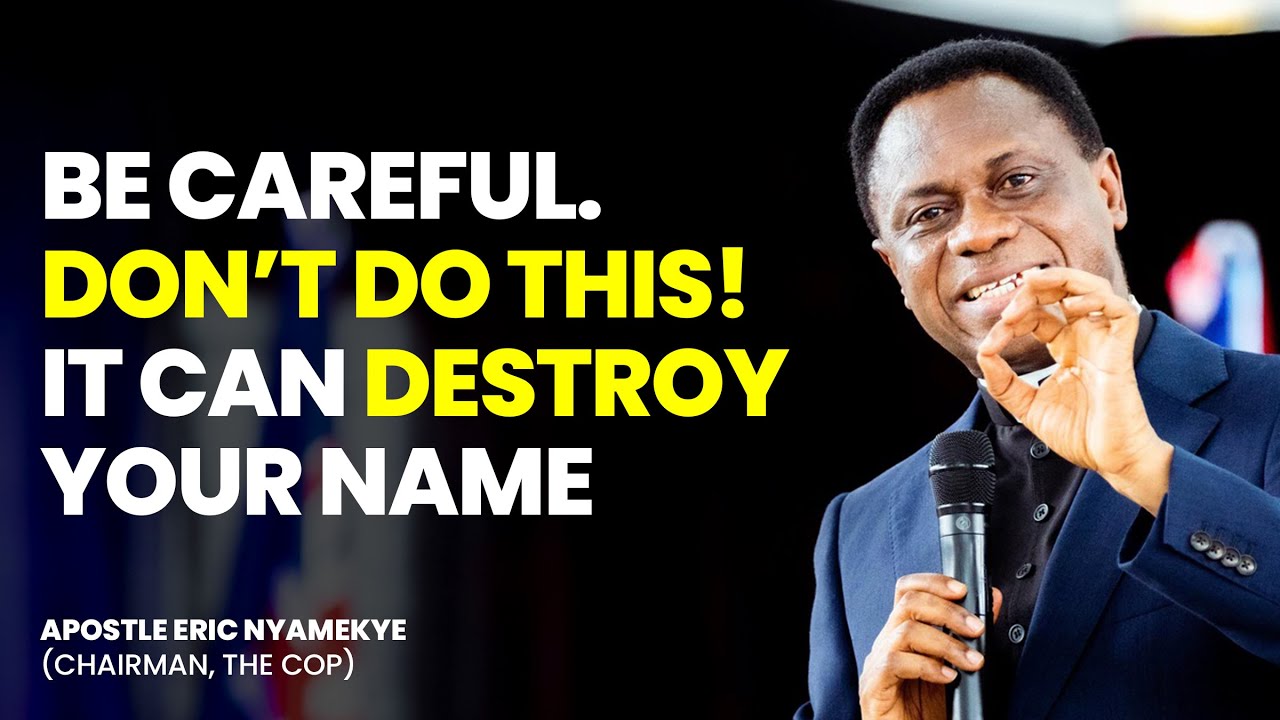We Must Carry Ourselves Well So That Our Names Are Not Destroyed - Apostle Eric Nyamekye