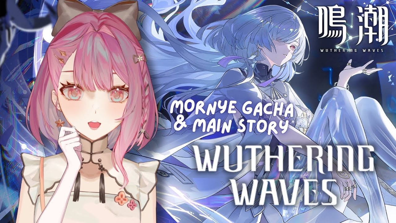【Wuthering Waves】3.0 Mornye Gacha & Main Story Act 2 Reaction!『鳴潮』モーニエお迎えガチャ＆メインストーリー【EN/日本語/中文】