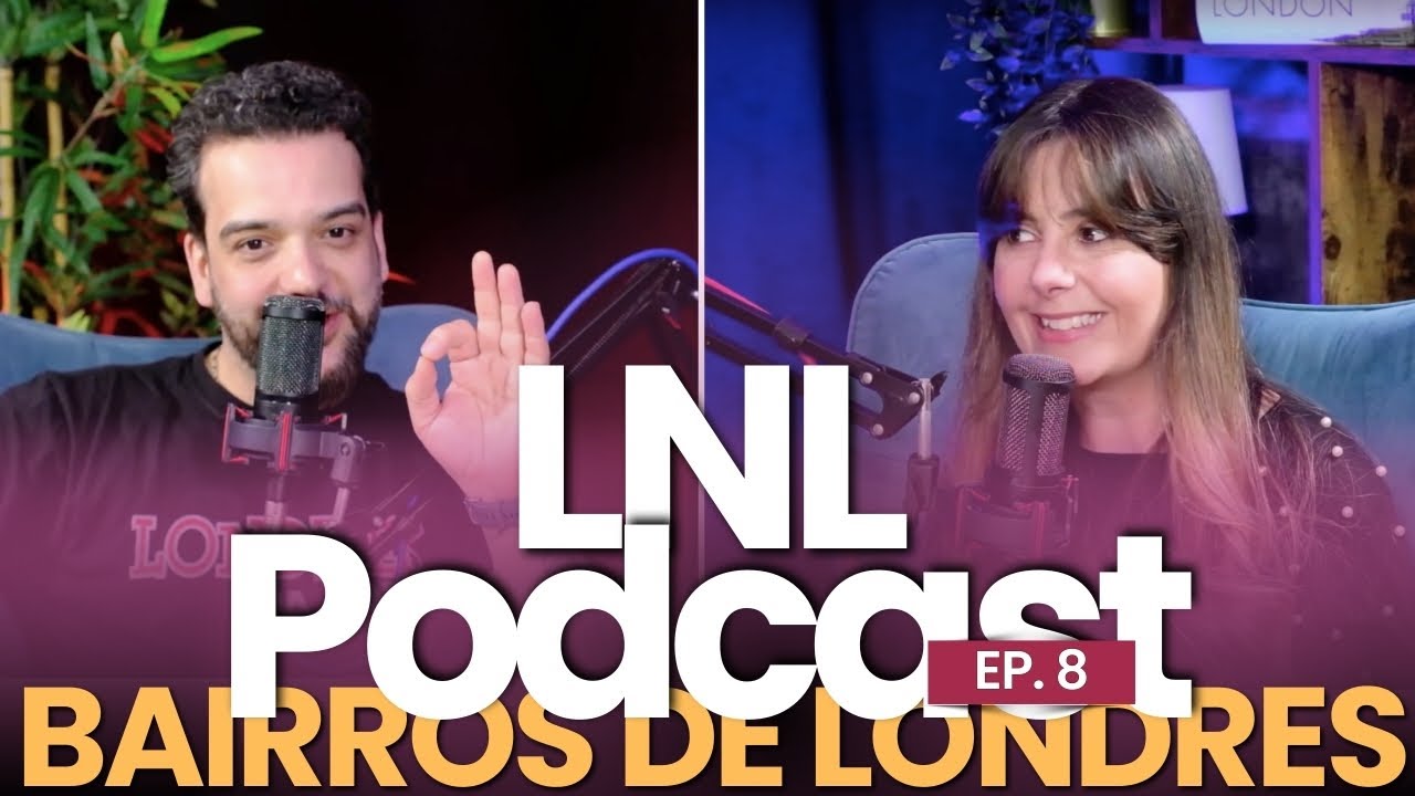 Londres na Lata Podcast #8 | Bairros de Londres (II)