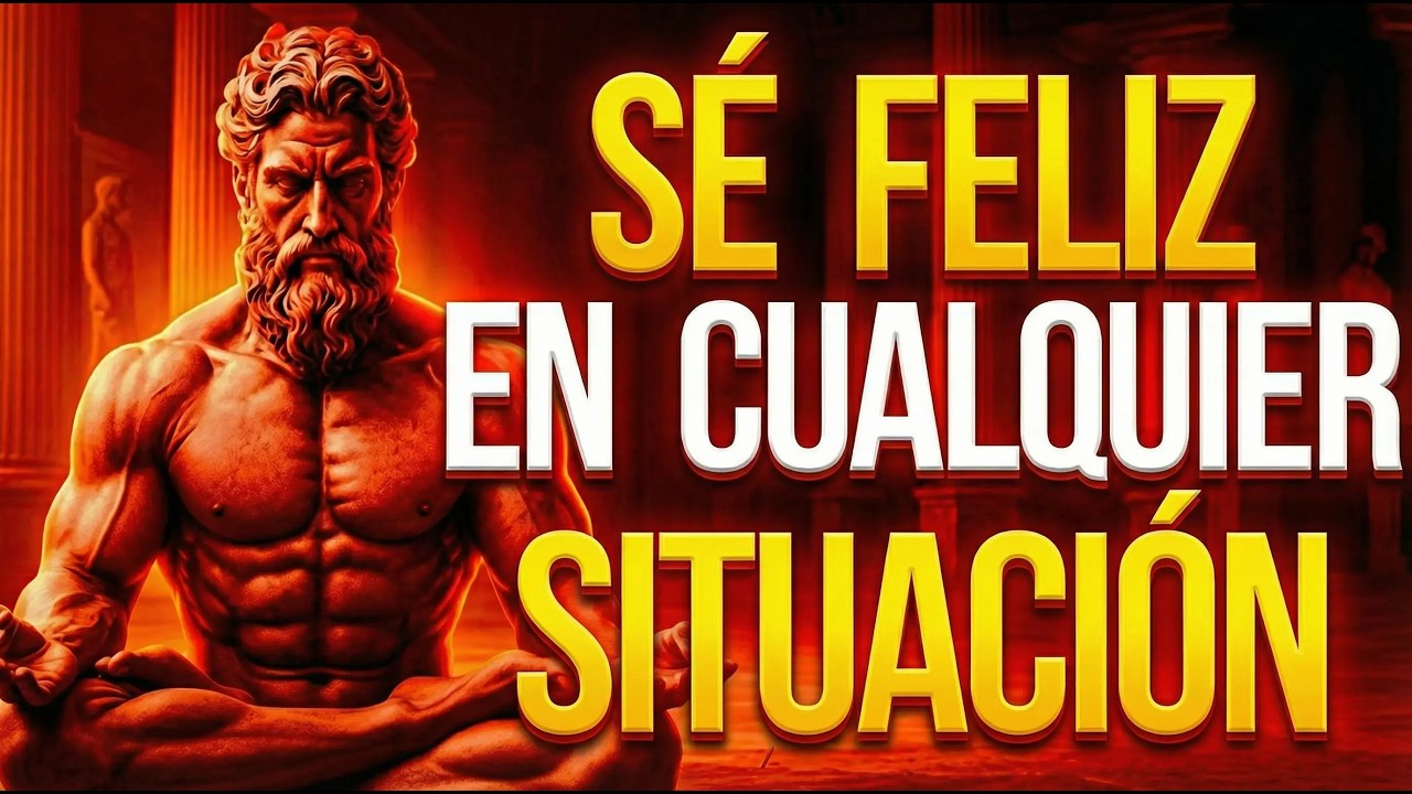 SÉ FELIZ EN CUALQUIER SITUACIÓN: 8 LECCIONES ESTOICAS | ESTOICISMO