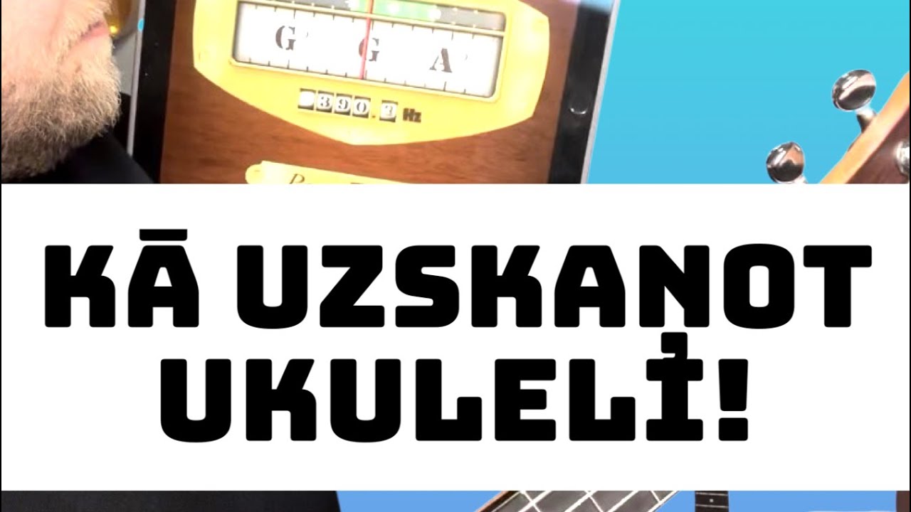 KĀ UZSKAŅOT UKULELI