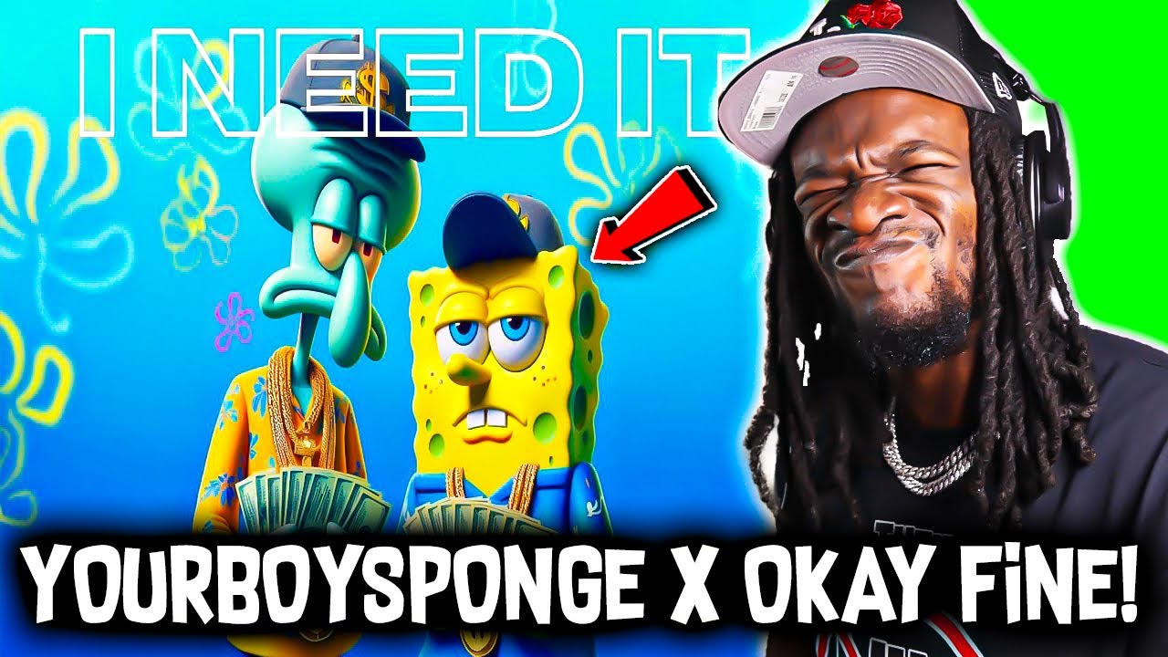 OKAY FINE - I NEED IT (feat. YourBoySponge) REACTION