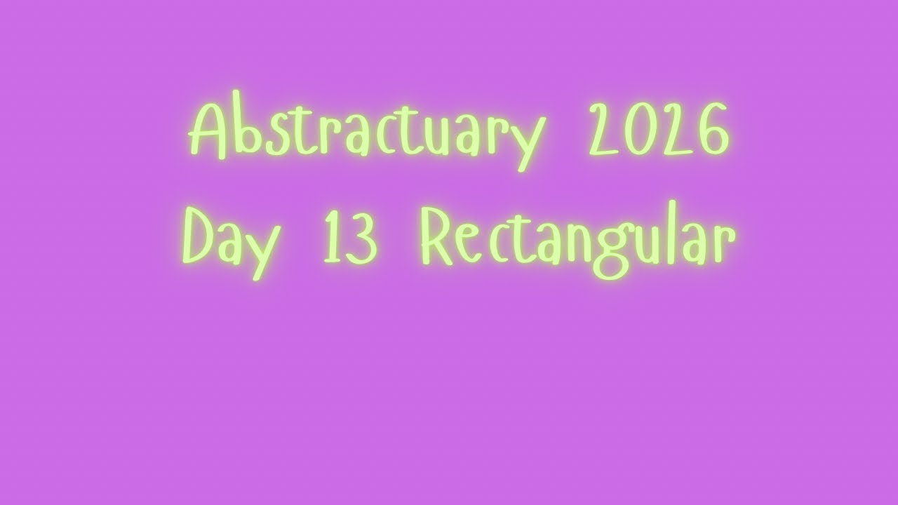 Abstractuary 2026 Day 13 Rectangular
