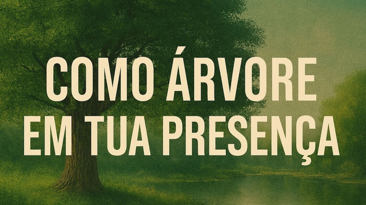 COMO ÁRVORE NA TUA PRESENÇA - MÚSICA CRISTÃ - LOUVOR E ADORAÇÃO - HINO CRISTÃO - MÚSICA GOSPEL