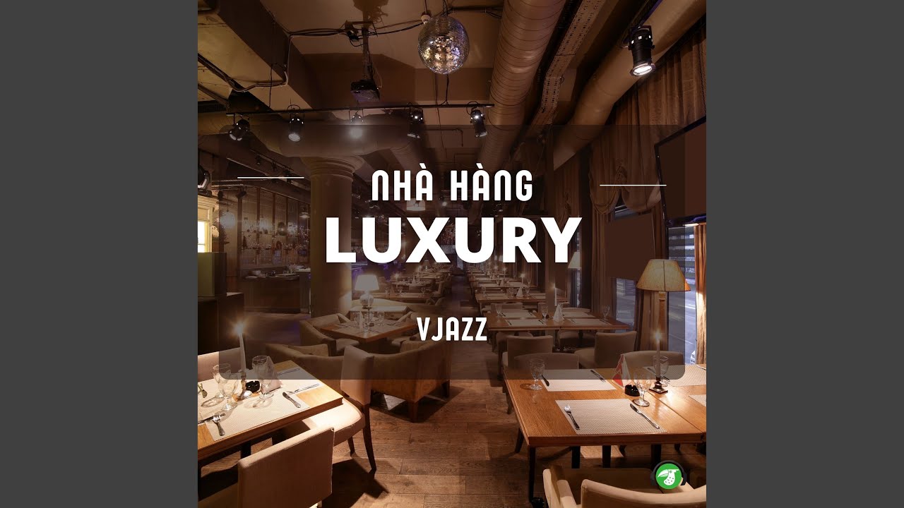 Giai Điệu Jazz Sang Trọng Tại Nh&agrave; H&agrave;ng Luxury