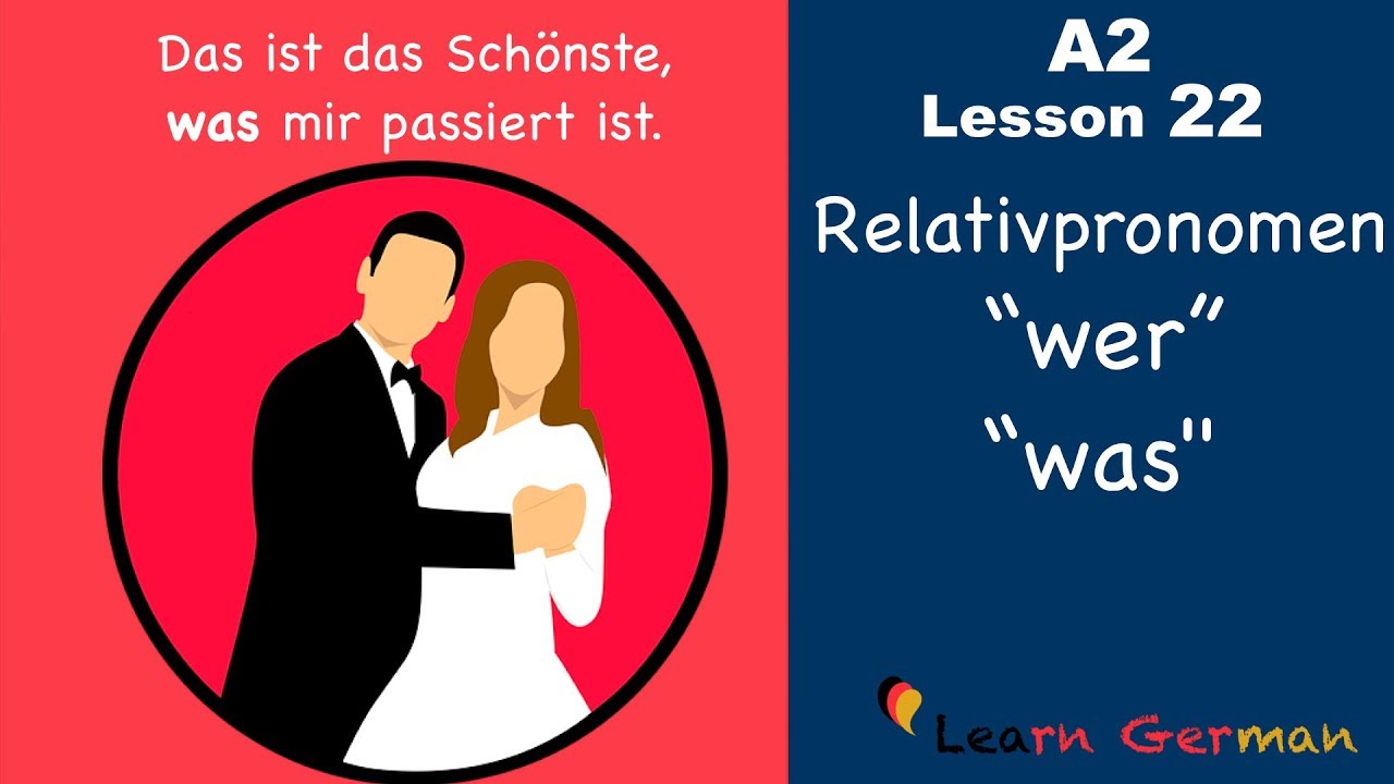 A2 - Lesson 22 | Relativpronomen wer und was | Relative pronouns wer and was | German for beginners