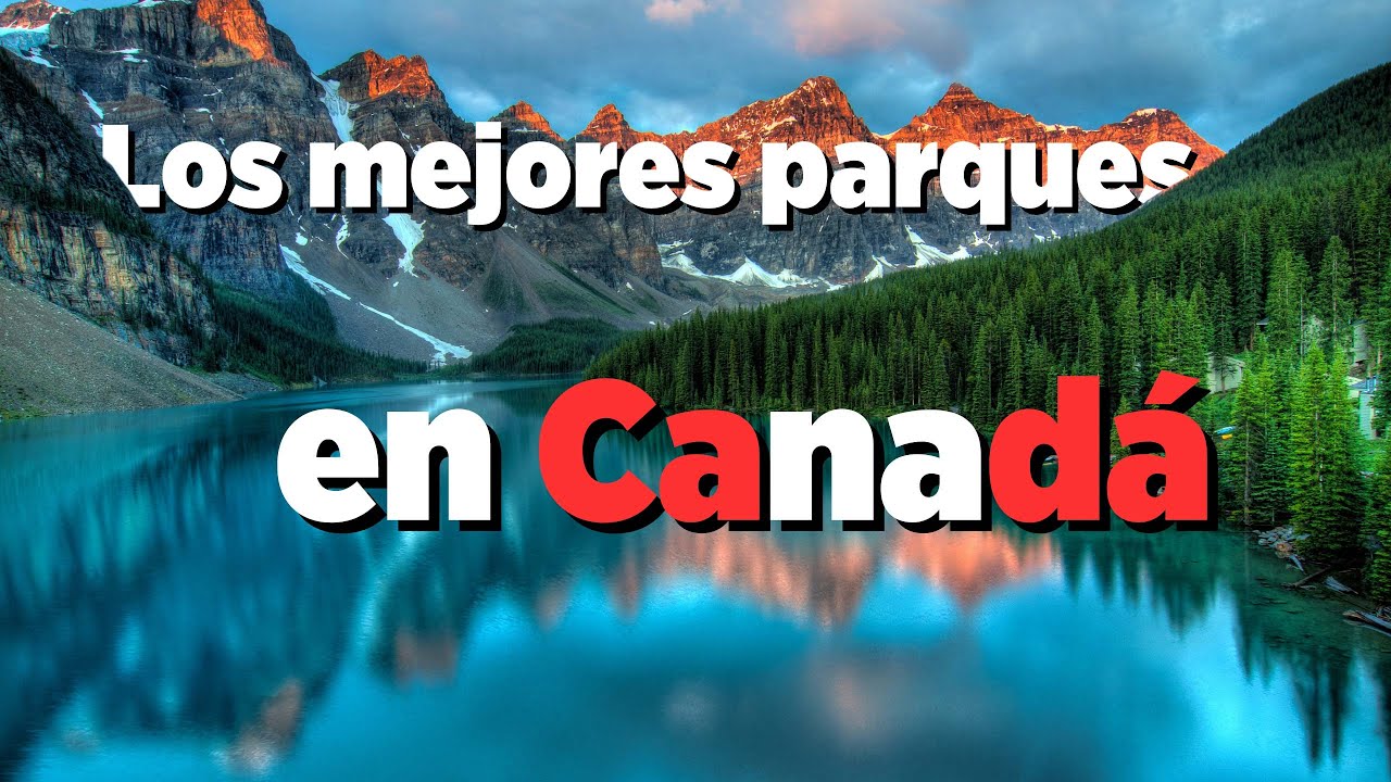 Los Parques Nacionales M&aacute;s Incre&iacute;bles de Canad&aacute;