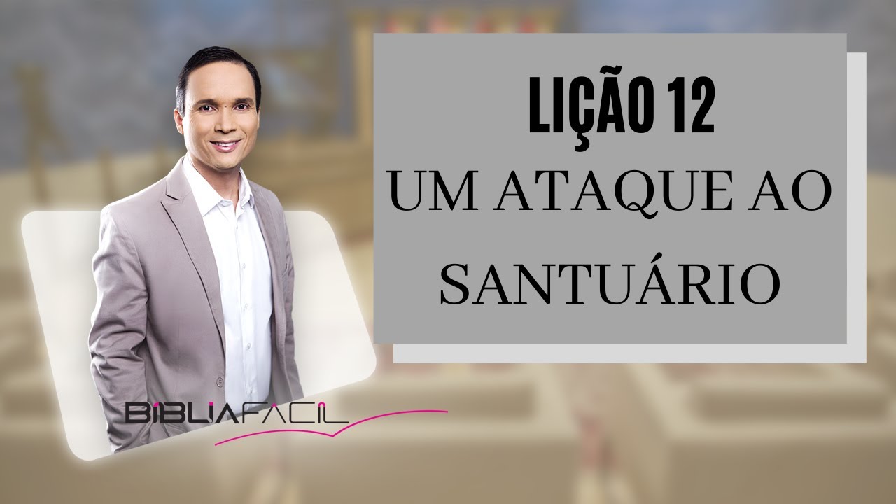 Tema 12 - Um ataque ao santu&aacute;rio