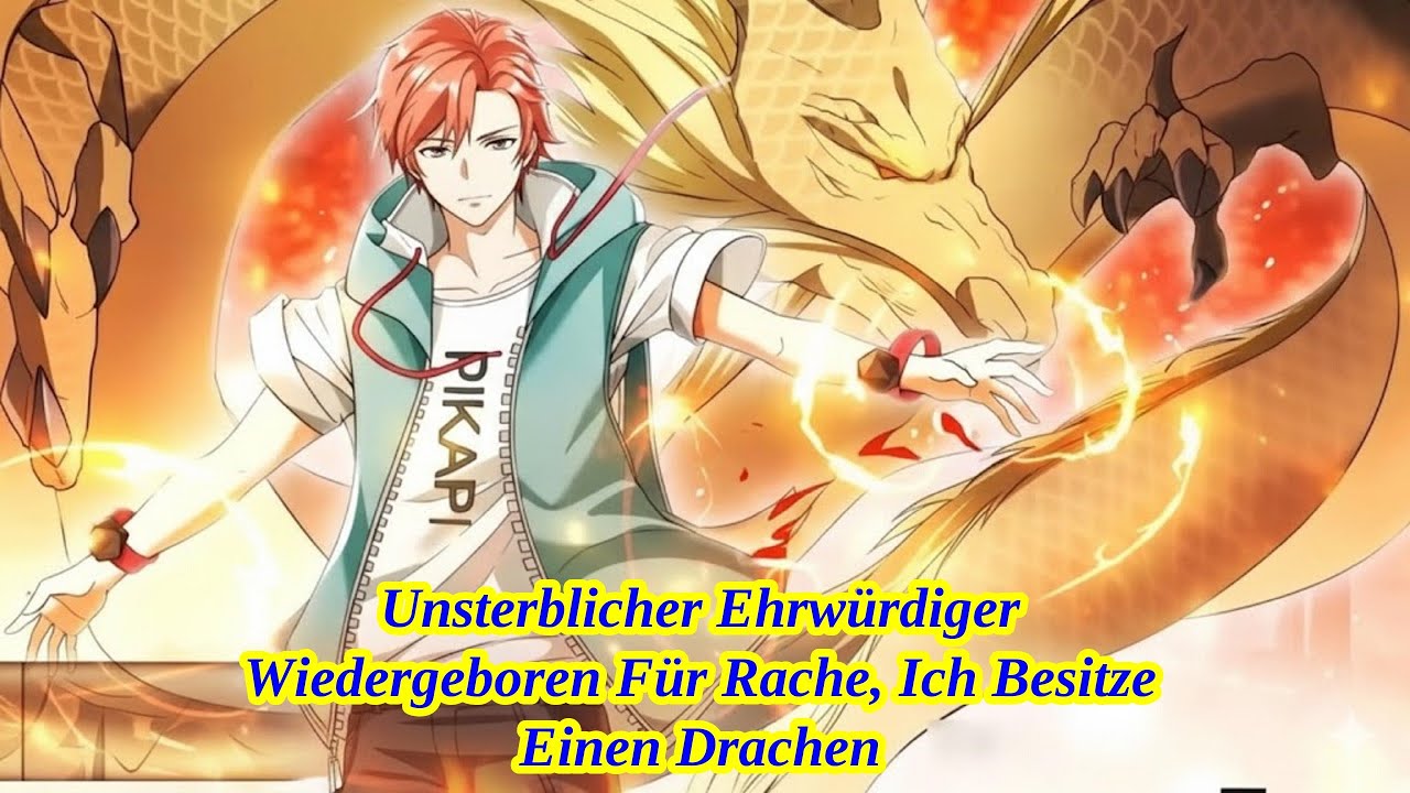 Unsterblicher Ehrw&uuml;rdiger Wiedergeboren F&uuml;r Rache, Ich Besitze Einen Drachen | Manhwa Deutsch