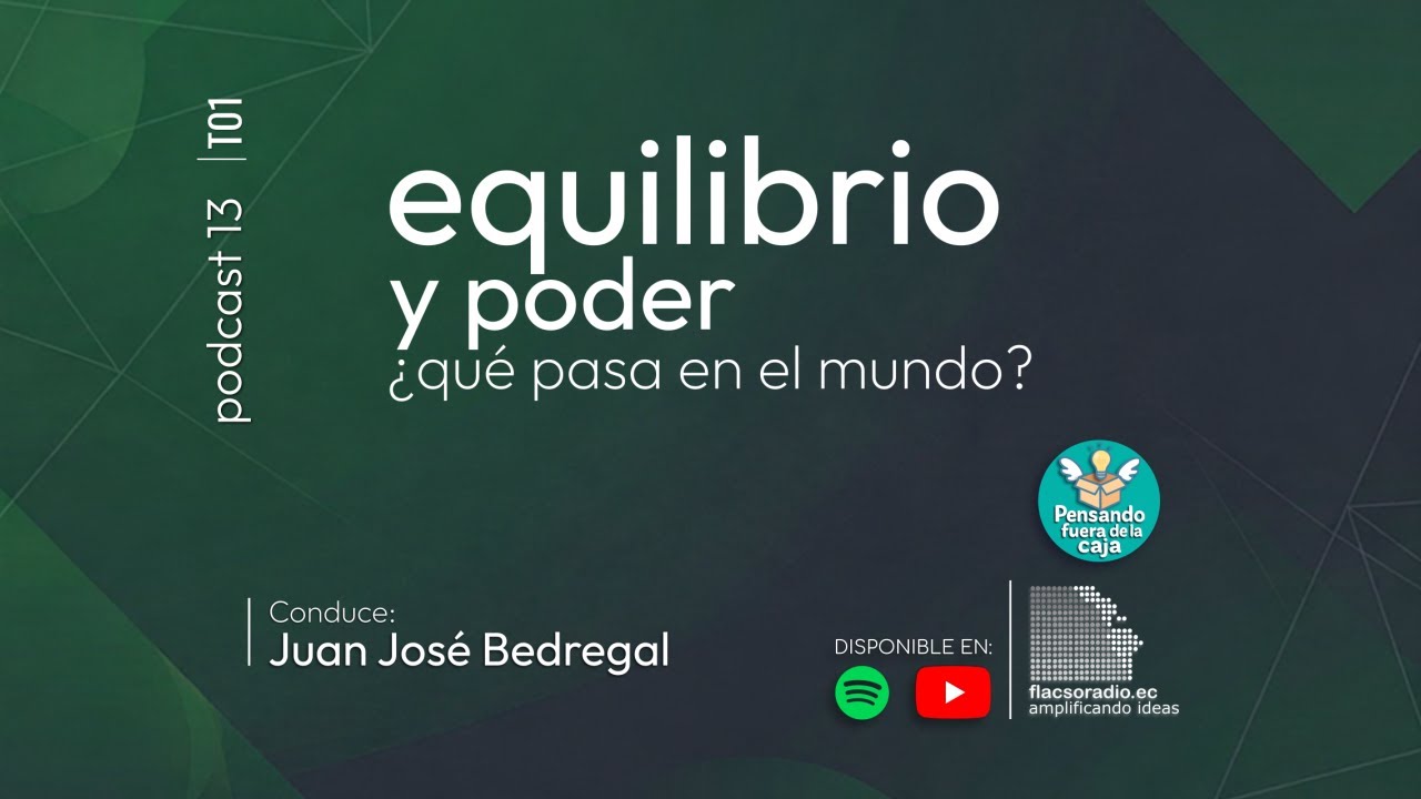 Equilibrio y poder &iquest;Qu&eacute; pasa en el mundo? | Podcast 13