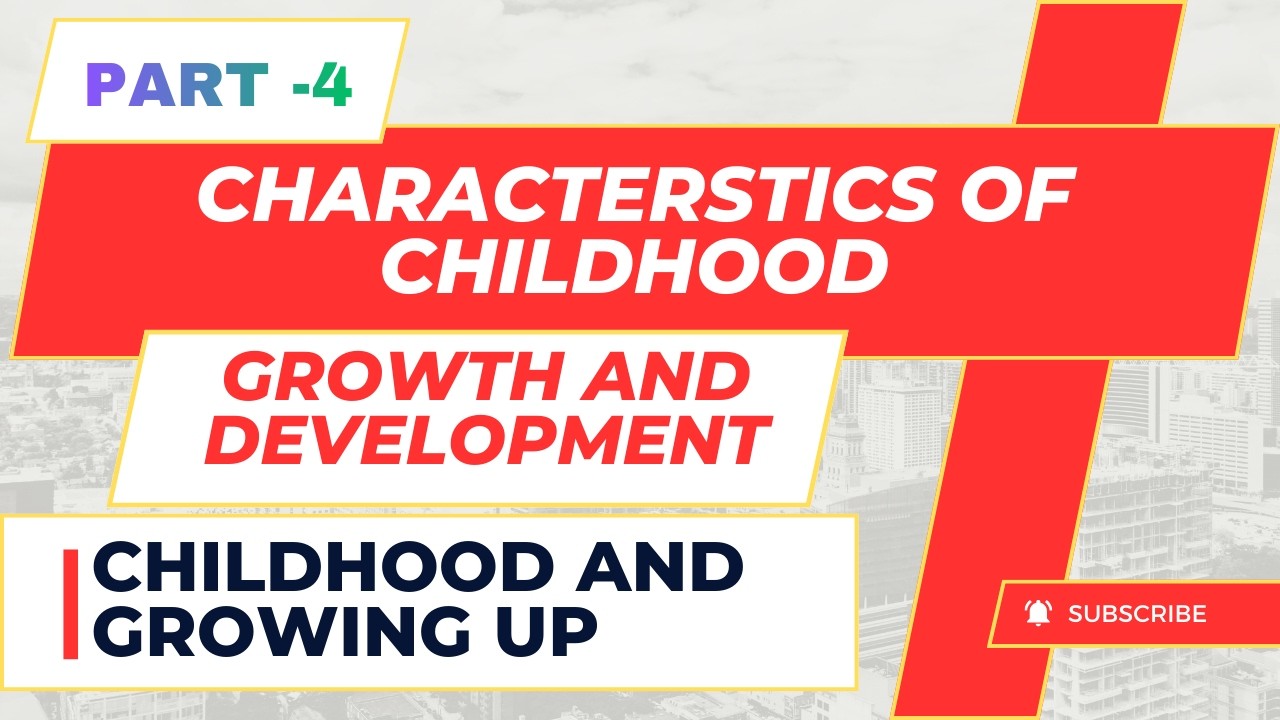 Characterstics Of Childhood & Provision Of Education During This Period Childhood & GrowingUp Part 4