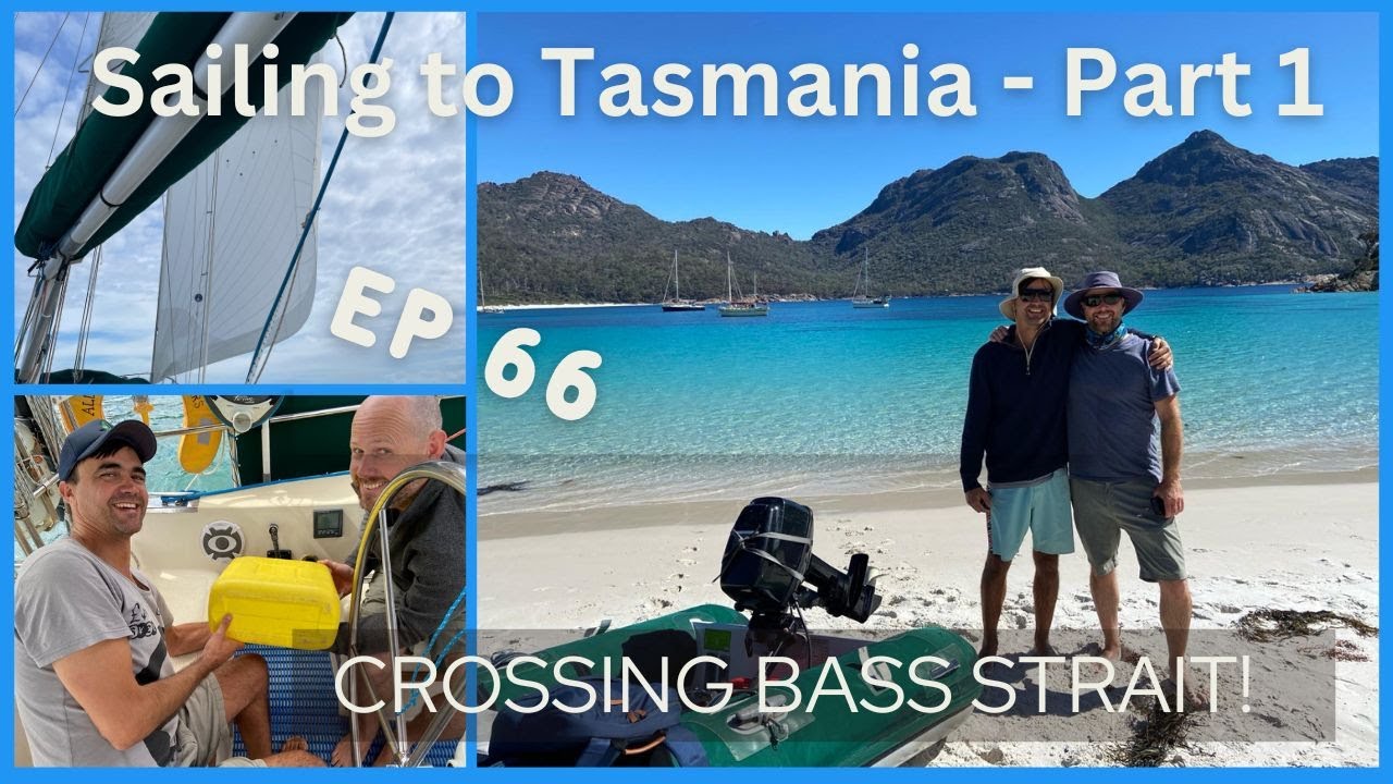 SAILING TO TASMANIA - Part 1 | Episode 66