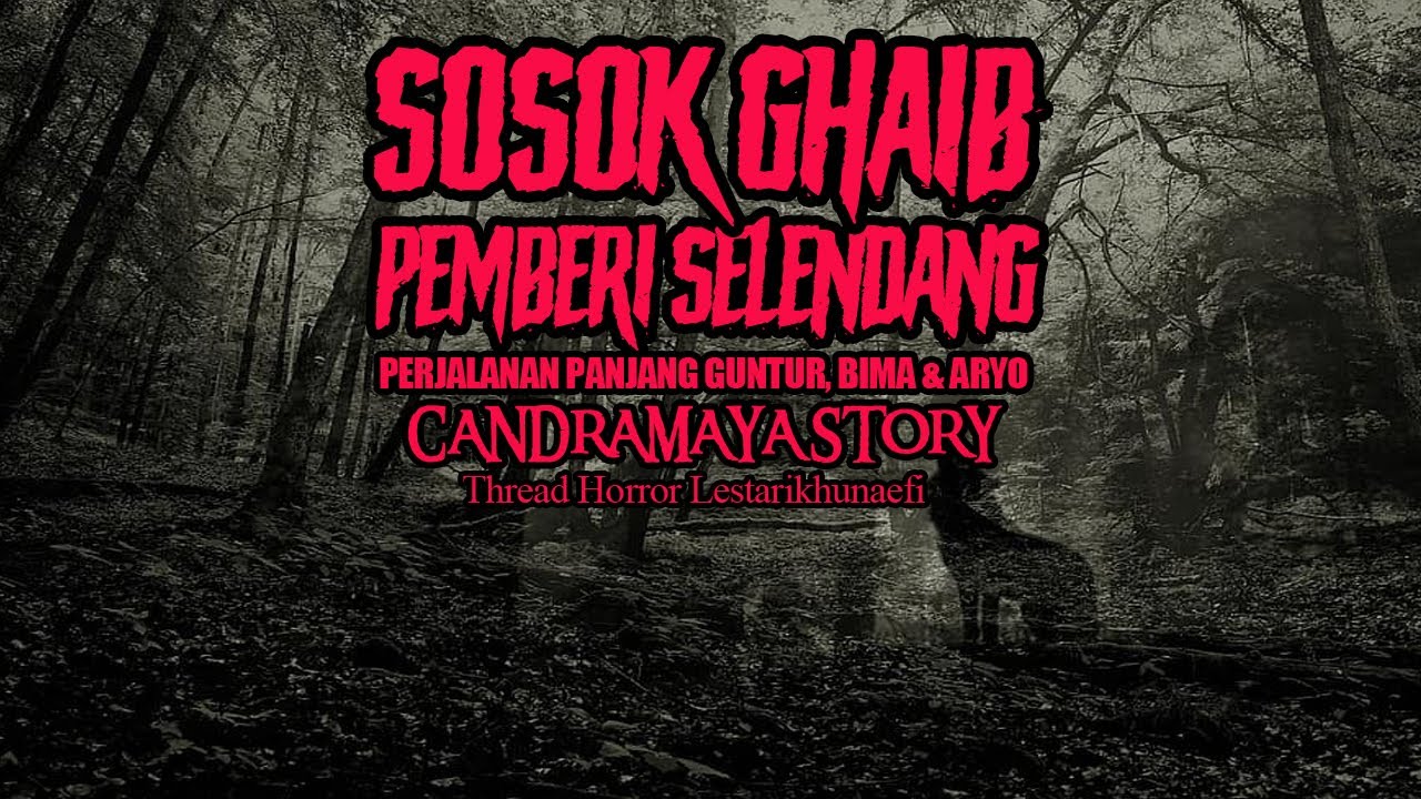 CERITA MISTIS SOSOK GHAIB PEMBERI SELENDANG THREAD HORROR LESTARIKHUNAEFI